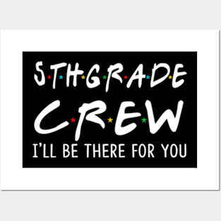 5Th Grade Crew Ill Be There For You Back To School Posters and Art